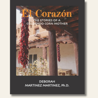 El Corazón: The Stories of a Colorado Corn Mother