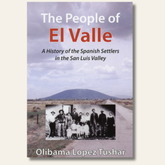 The People of El Valle: A History of the Spanish Settlers in the San Luis Valley